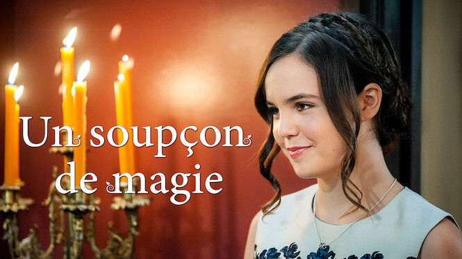 Un Soupçon De Magie Saison 6 Netflix Date Un soupçon de magie (2019) - Netflix | Flixable
